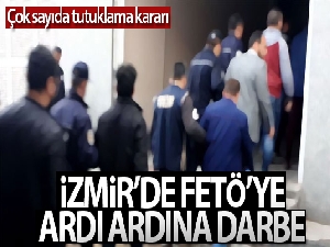İzmir'de FETÖ'ye ardı ardına darbe: 41 tutuklama