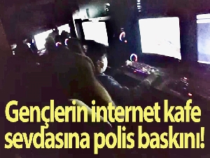 Gençlerin internet kafe sevdasına polis baskını