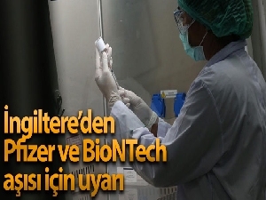 İngiltere'den Pfizer/BioNTech aşısına yönelik alerji uyarısı