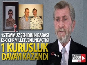 15 Temmuz şehidinin babası: 'Bir kuruşluk adama bir kuruşluk dava açtım ve kazandım'