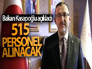 Bakan Kasapoğlu açıkladı! 515 personel alınacak