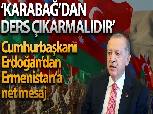 Cumhurbaşkanı Erdoğan: 'Ermenistan, Karabağ'dan ders çıkarmalıdır'