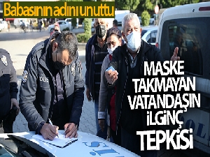 Korona cezası kesilince babasının adını unuttu