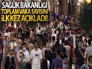 Sağlık Bakanlığı toplam vaka sayısını ilk kez açıkladı!