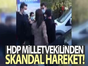 HDP milletvekilinden skandal hareket