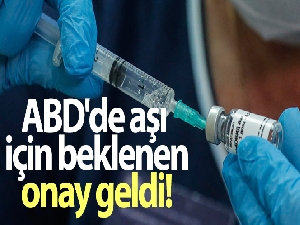 ABD Gıda ve İlaç Dairesi (FDA) ilk aşı onayını verdi