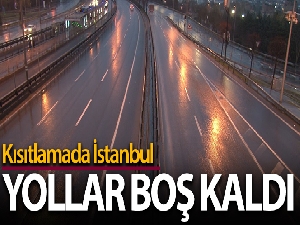 İstanbul'da yollar sokağa çıkma kısıtlamasında boş kaldı
