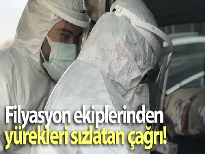 Filyasyon ekiplerinden yürekleri sızlatan çağrı