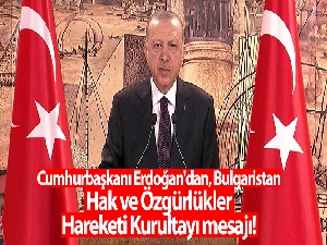 Cumhurbaşkanı Erdoğan'dan, Bulgaristan Hak ve Özgürlükler Hareketi Kurultayı mesajı