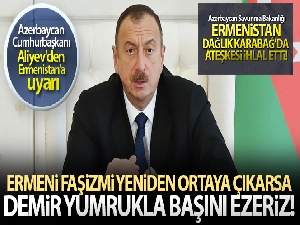 Azerbaycan Cumhurbaşkanı Aliyev'den Ermenistan'a: 'Bu sefer onları tamamen yok edeceğiz'