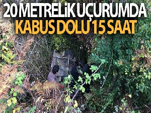 20 metrelik uçurumda kabus dolu 15 saat