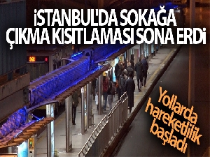 İstanbul'da sokağa çıkma kısıtlaması sona erdi, yollarda hareketlilik başladı!
