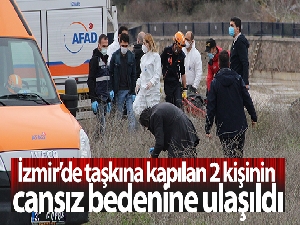 İzmir'de taşkına kapılan 2 kişinin cansız bedenine ulaşıldı