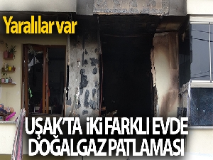 Uşak'ta iki farklı evde doğal gaz patladı; 6 yaralı