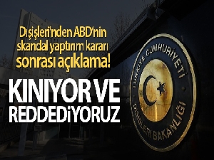 Dışişleri Bakanlığından ABD'ye yaptırım tepkisi!