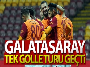 Galatasaray turu tek golle geçti