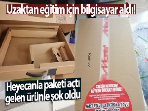 Uzaktan eğitim için bilgisayar alınca hayatlarının şokunu yaşadılar