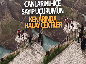 Canlarını hiçe sayıp uçurumun kenarında halay çektiler