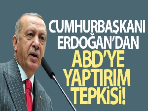 Cumhurbaşkanı Erdoğan'dan ABD'ye yaptırım tepkisi