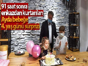 91 saat sonra enkazdan kurtarılan Ayda bebeğe 4. yaş günü sürprizi