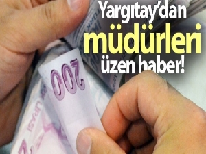 Yargıtay'dan müdürleri üzen haber