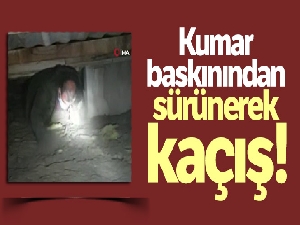 Kumar baskınından sürünerek kaçış