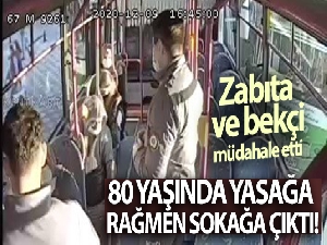 80 yaşındaki kadın yasağa rağmen halk otobüsüne binmek istedi