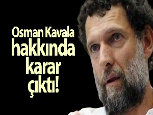 Osman Kavala'nın tutukluluk halinin devamına karar verildi