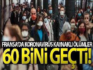 Fransa'da Covid-19 kaynaklı ölümler 60 bini geçti