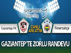 Gaziantep FK- Fenerbahçe Canlı Anlatım