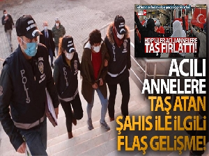 Şırnak annelerine taş atan şahıs tutuklandı