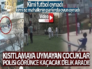 Bursa'da kısıtlamaya uymayan çocuklar polisi görünce kaçacak yer aradı!