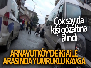 Arnavutköy'de iki aile arasında yumruklu kavga
