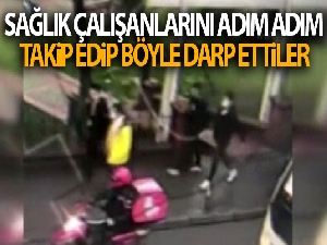 Sağlık çalışanlarını adım adım takip edip böyle darp ettiler