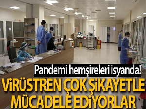 Pandemi hemşireleri virüsten çok şikayetlerle mücadele ediyor