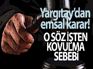 Yargıtay açıkladı, o söz işten kovulma sebebi