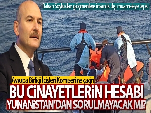 İçişleri Bakanı Soylu'dan Yunanistan'ın göçmenlere insanlık dışı muamelesine tepki