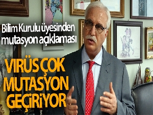 Bilim Kurulu üyesi Prof. Dr. Özlü: 'Virüs çok mutasyon geçiriyor, daha öncede buna benzer mutasyonlar raporlandı'