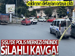 Şişli Polis Merkezi önünde gerçekleşen saldırının detayları ortaya çıktı