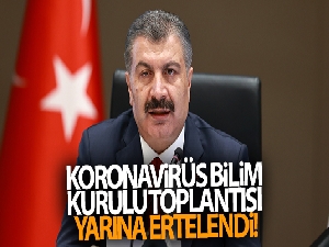 Koronavirüs Bilim Kurulu Toplantısı yarına ertelendi!