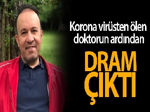 Korona virüsten ölen doktorun ardından dram çıktı