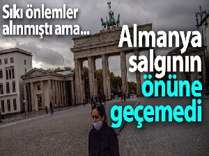 Almanya, sıkı önlemlere rağmen salgının önüne geçemedi