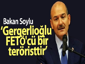 Bakan Soylu: 'Gergerlioğlu FETÖ'cü bir teröristtir'