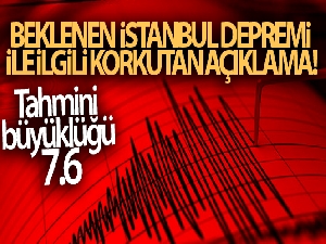 Beklenen İstanbul depreminin tahmini büyüklüğü 7.6