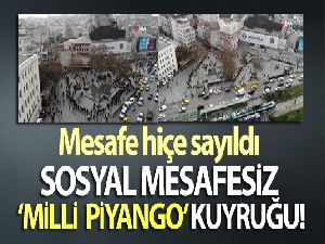 Sosyal mesafesiz milli piyango kuyruğu havadan görüntülendi