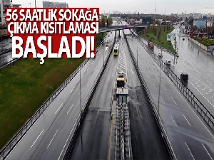 4. hafta sonu 56 saatlik sokak kısıtlaması başladı