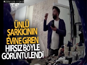 Ünlü şarkıcı Zeynep Sağdaş'ın evine giren hırsız kamerada