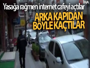 Yasağa rağmen internet kafeyi açtılar, polisi görünce arka kapıdan kaçtılar