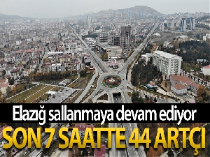 Elazığ'da son 7 saatte 44 artçı deprem meydana geldi