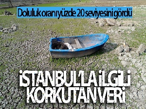 İstanbul'la ilgili korkutan veri: Doluluk oranı yüzde 20 seviyesini gördü